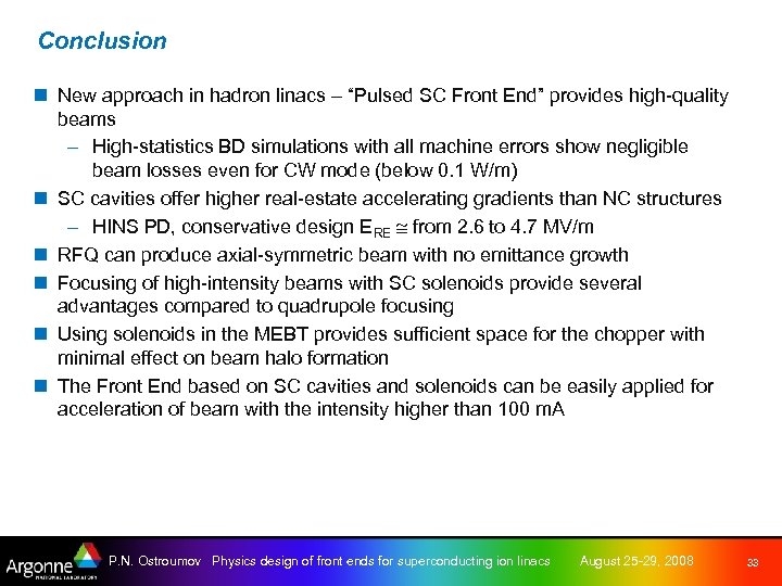 Conclusion n New approach in hadron linacs – “Pulsed SC Front End” provides high-quality
