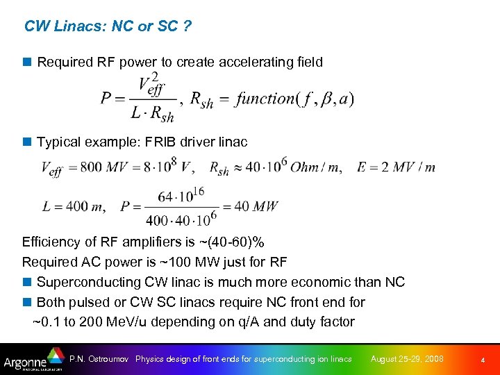 CW Linacs: NC or SC ? n Required RF power to create accelerating field