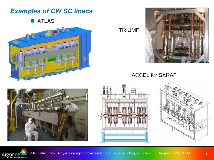 Examples of CW SC linacs n ATLAS TRIUMF ACCEL for SARAF P. N. Ostroumov
