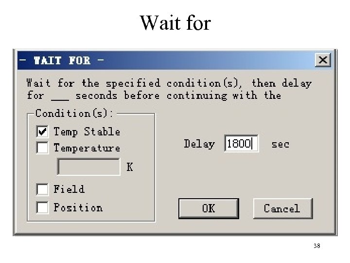 Wait for • • • Wait for Temp Stable Wait for Temperature Wait for