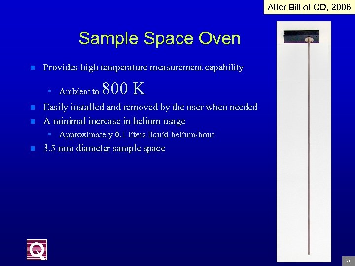 After Bill of QD After QD, 2006 Sample Space Oven n Provides high temperature