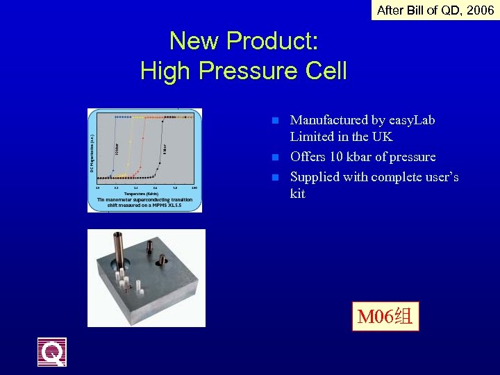 After Bill of QD, 2006 New Product: High Pressure Cell n n n Manufactured
