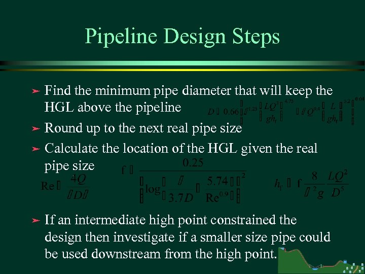 Pipeline Design Steps Find the minimum pipe diameter that will keep the HGL above