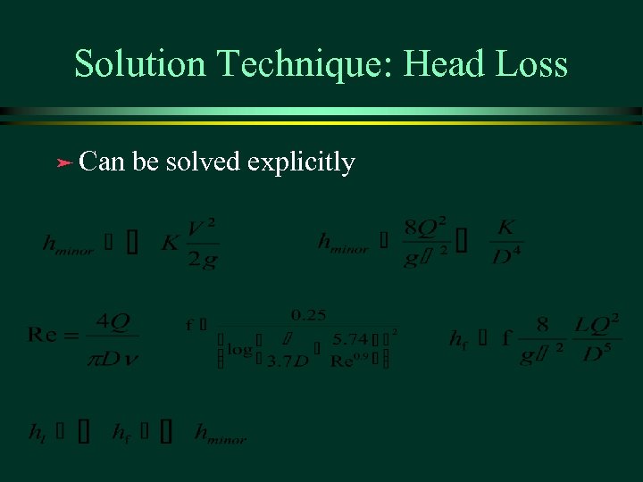 Solution Technique: Head Loss ä Can be solved explicitly 