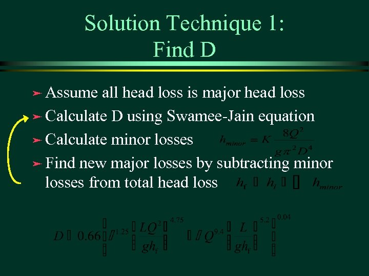 Solution Technique 1: Find D ä Assume all head loss is major head loss