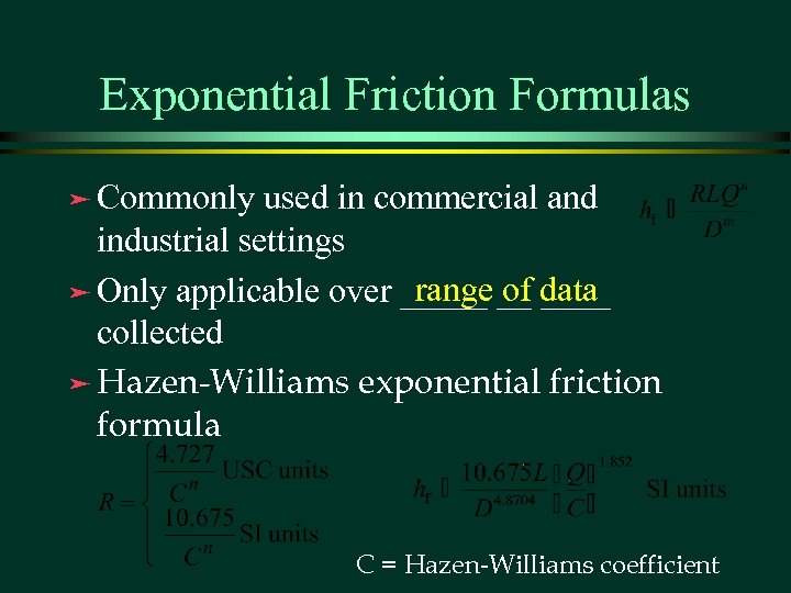 Exponential Friction Formulas ä Commonly used in commercial and industrial settings range of ____