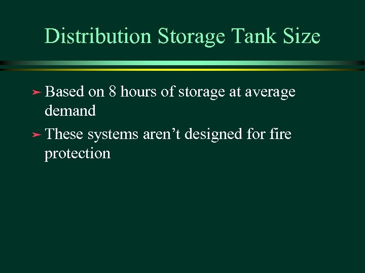 Distribution Storage Tank Size ä Based on 8 hours of storage at average demand