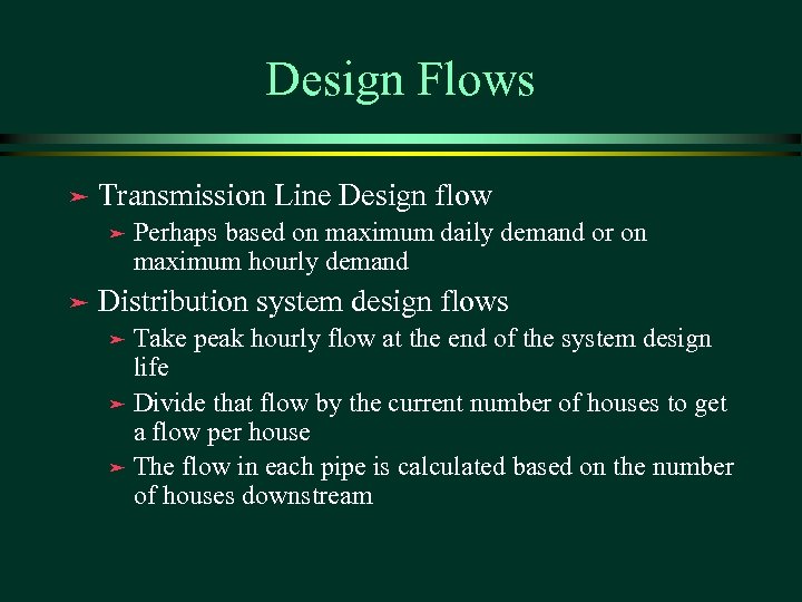 Design Flows ä Transmission Line Design flow ä ä Perhaps based on maximum daily