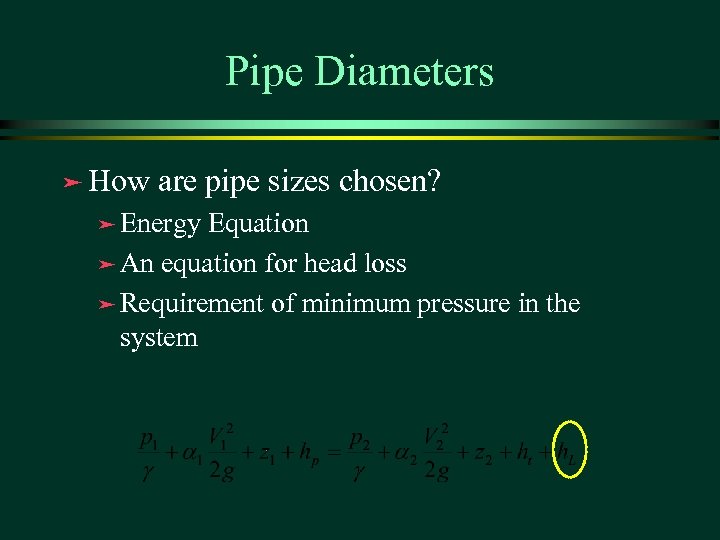 Pipe Diameters ä How are pipe sizes chosen? ä Energy Equation ä An equation