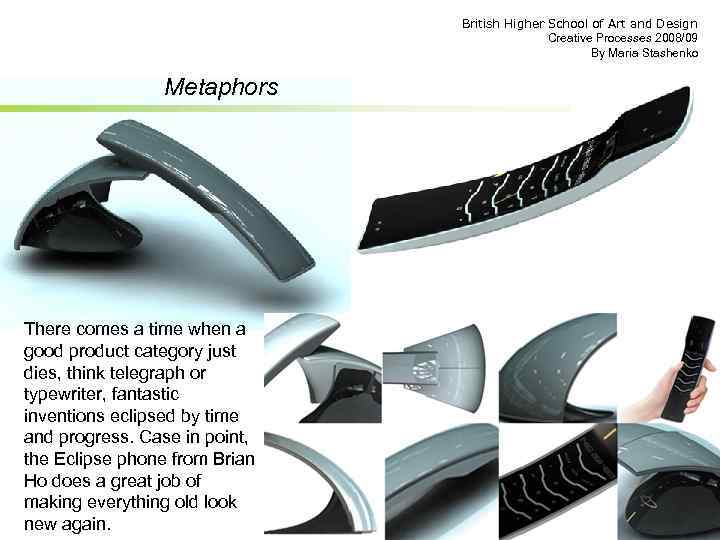 British Higher School of Art and Design Creative Processes 2008/09 By Maria Stashenko Metaphors