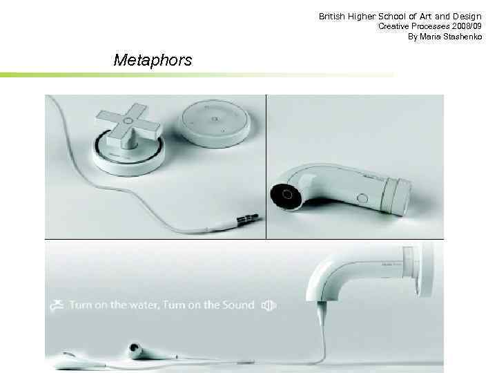 British Higher School of Art and Design Creative Processes 2008/09 By Maria Stashenko Metaphors