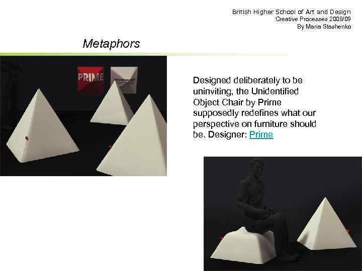 British Higher School of Art and Design Creative Processes 2008/09 By Maria Stashenko Metaphors