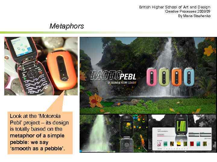 British Higher School of Art and Design Creative Processes 2008/09 By Maria Stashenko Metaphors