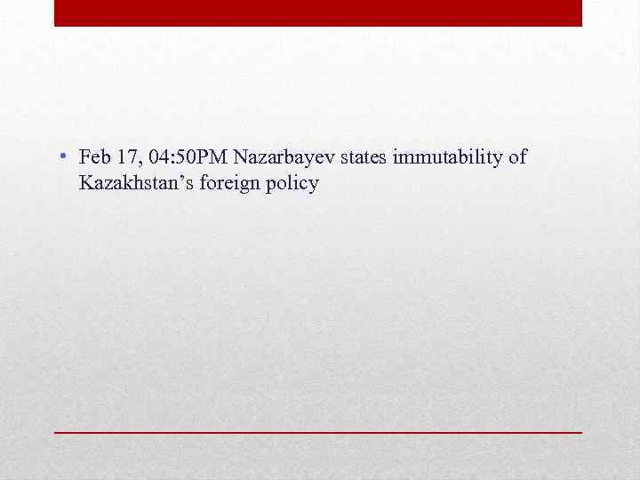  • Feb 17, 04: 50 PM Nazarbayev states immutability of Kazakhstan’s foreign policy