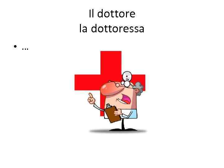 Il dottore la dottoressa • … 