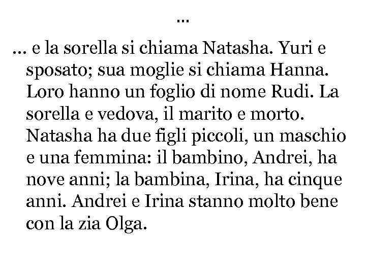 … … e la sorella si chiama Natasha. Yuri e sposato; sua moglie si
