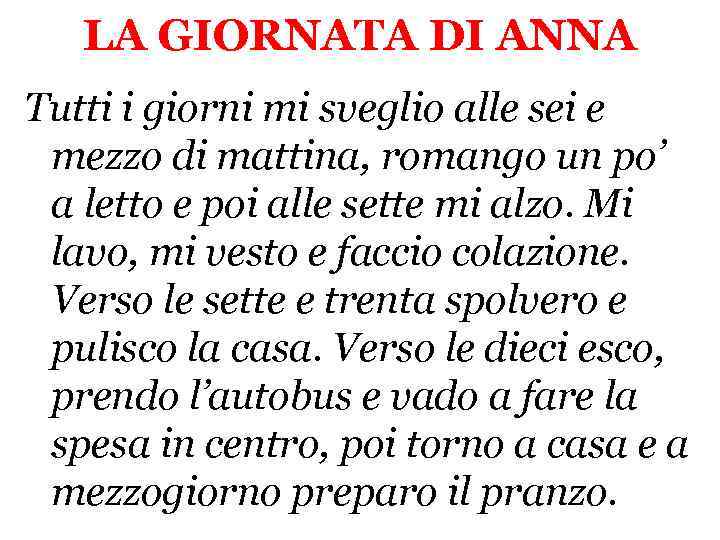 LA GIORNATA DI ANNA Tutti i giorni mi sveglio alle sei e mezzo di
