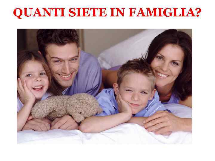 QUANTI SIETE IN FAMIGLIA? 