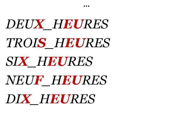 … DEUX_HEURES TROIS_HEURES SIX_HEURES NEUF_HEURES DIX_HEURES 