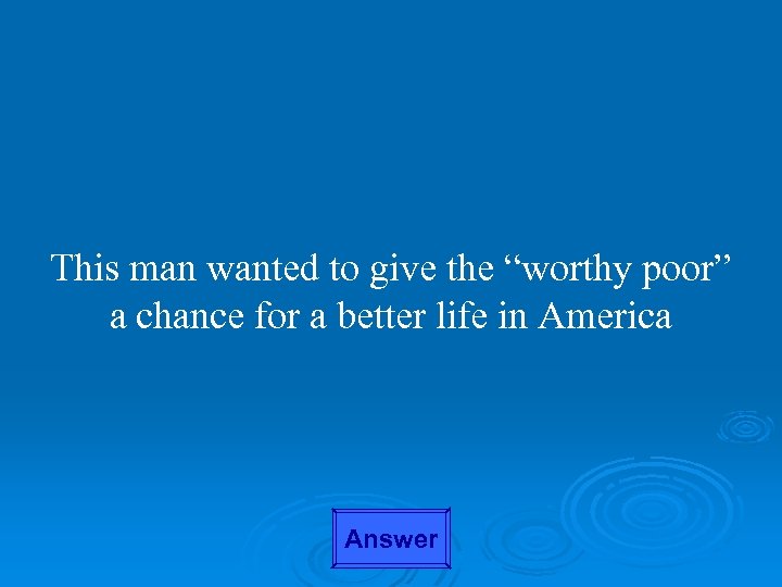 This man wanted to give the “worthy poor” a chance for a better life