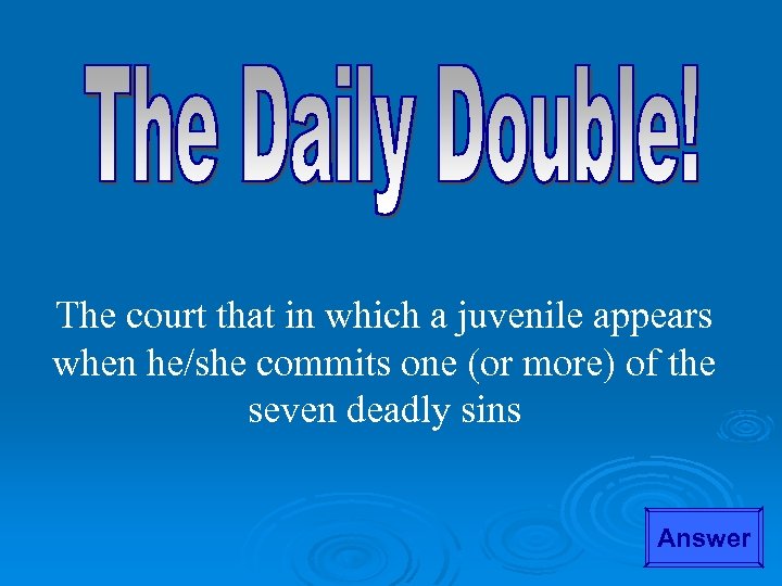 The court that in which a juvenile appears when he/she commits one (or more)
