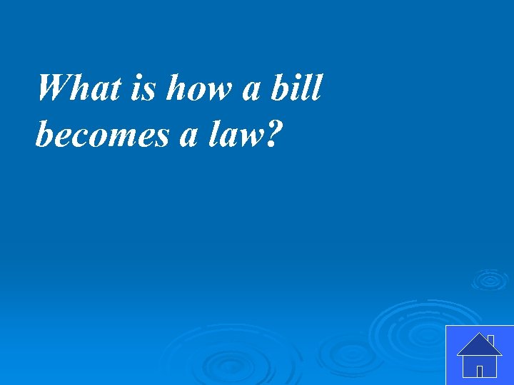 What is how a bill becomes a law? 
