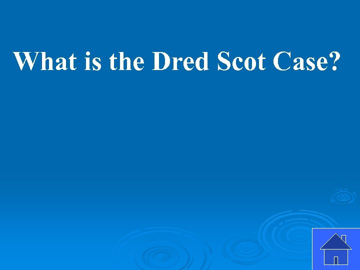 What is the Dred Scot Case? 