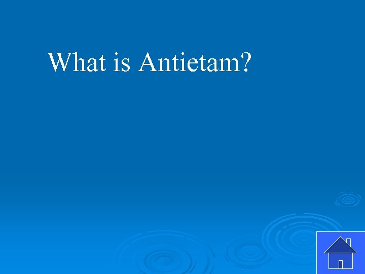 What is Antietam? 