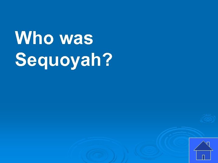 Who was Sequoyah? 