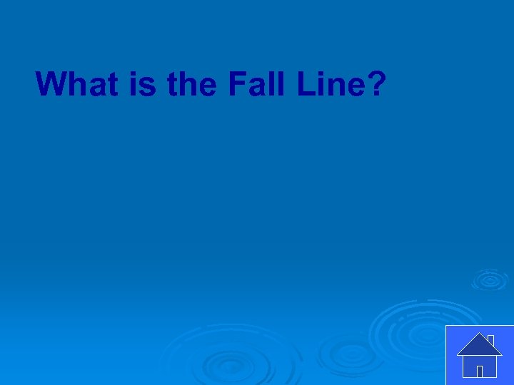 What is the Fall Line? 