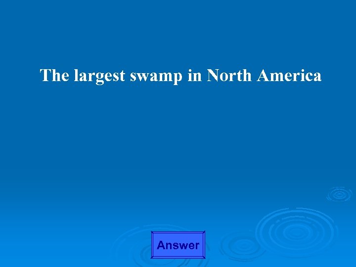 The largest swamp in North America Answer 