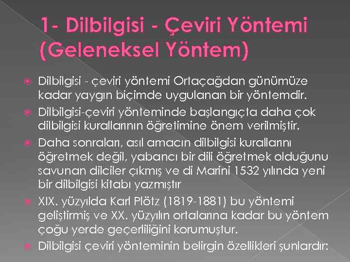 1 - Dilbilgisi - Çeviri Yöntemi (Geleneksel Yöntem) Dilbilgisi - çeviri yöntemi Ortaçağdan günümüze