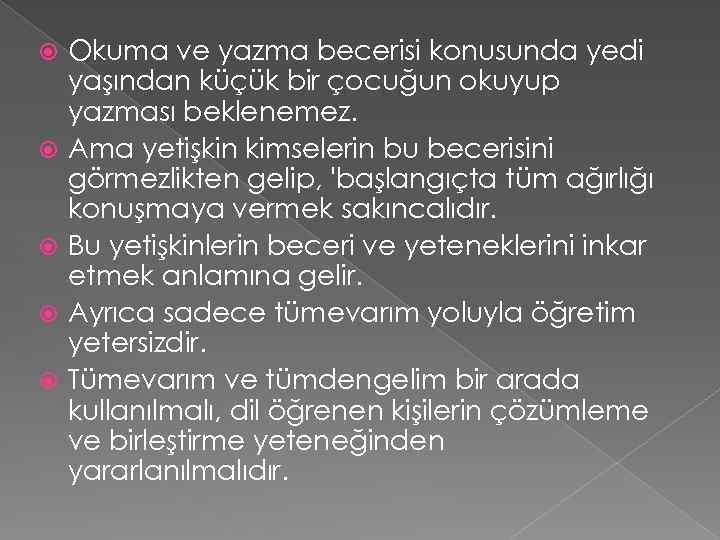  Okuma ve yazma becerisi konusunda yedi yaşından küçük bir çocuğun okuyup yazması beklenemez.