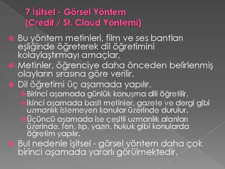 7 İşitsel - Görsel Yöntem (Credif / St. Claud Yöntemi) Bu yöntem metinleri, film