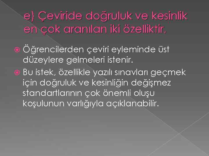 e) Çeviride doğruluk ve kesinlik en çok aranılan iki özelliktir, Öğrencilerden çeviri eyleminde üst