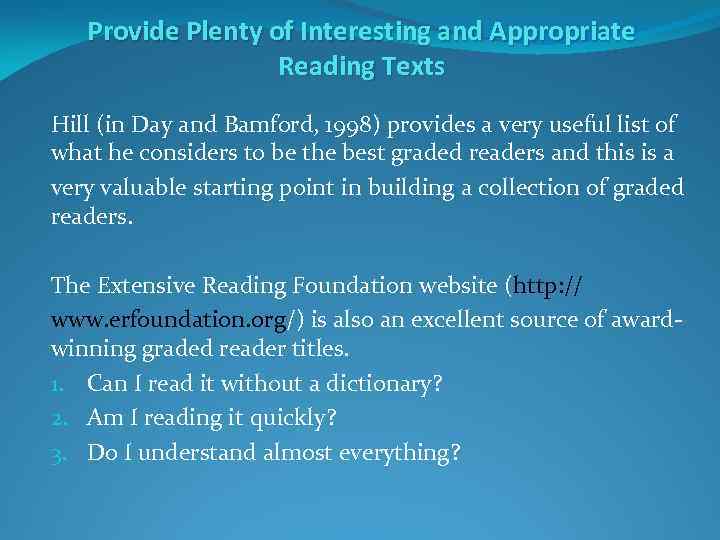 Provide Plenty of Interesting and Appropriate Reading Texts Hill (in Day and Bamford, 1998)