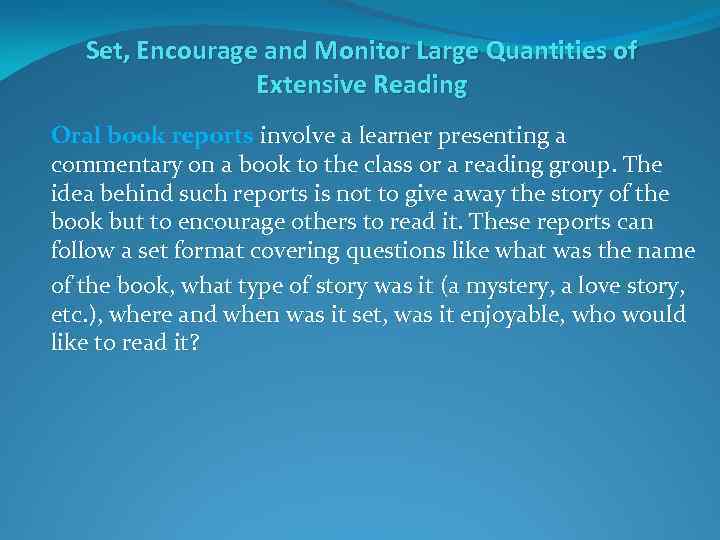 Set, Encourage and Monitor Large Quantities of Extensive Reading Oral book reports involve a