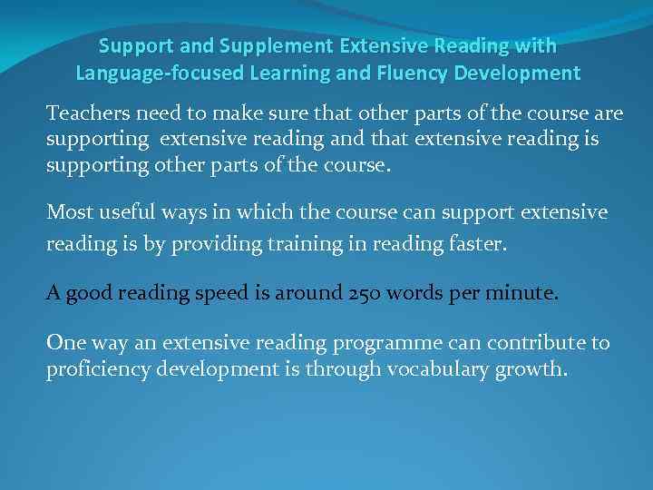 Support and Supplement Extensive Reading with Language-focused Learning and Fluency Development Teachers need to