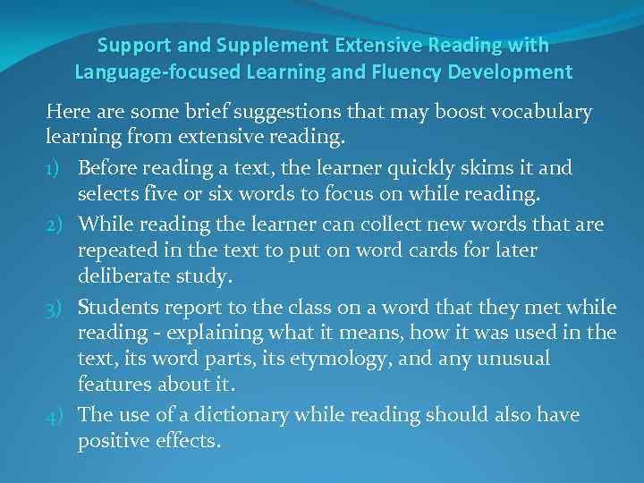 Support and Supplement Extensive Reading with Language-focused Learning and Fluency Development Here are some