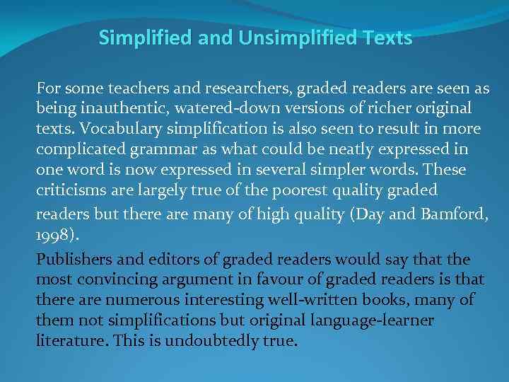 Simplified and Unsimplified Texts For some teachers and researchers, graded readers are seen as
