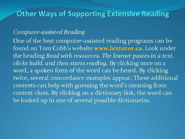 Other Ways of Supporting Extensive Reading Computer-assisted Reading One of the best computer-assisted reading