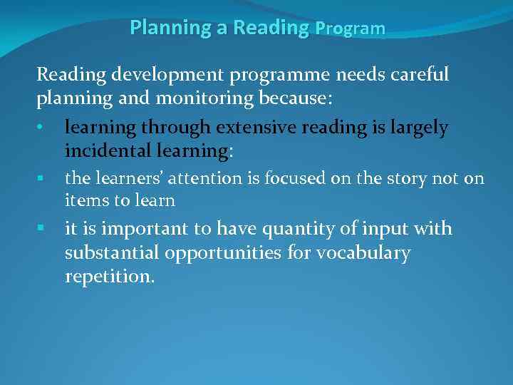 Planning a Reading Program Reading development programme needs careful planning and monitoring because: •