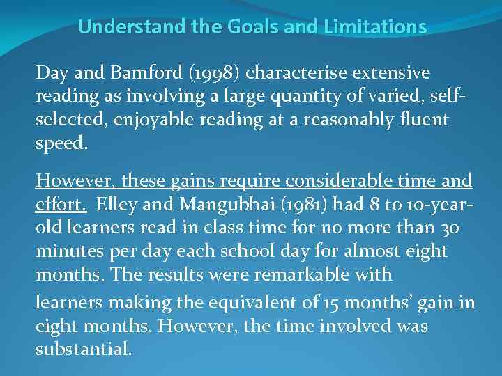 Understand the Goals and Limitations Day and Bamford (1998) characterise extensive reading as involving