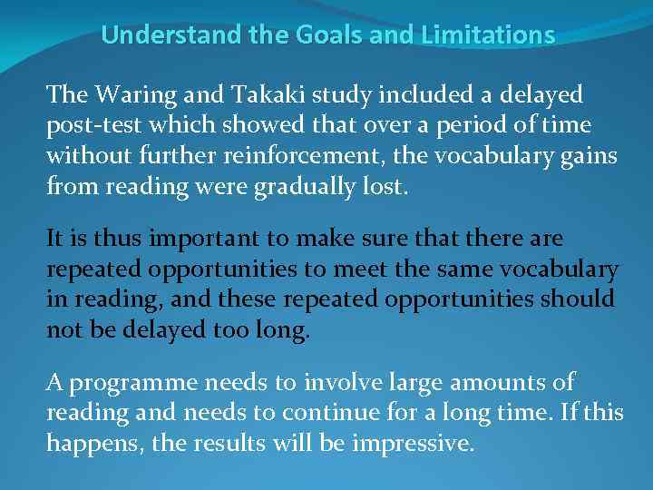 Understand the Goals and Limitations The Waring and Takaki study included a delayed post-test
