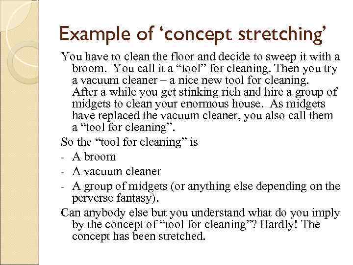 Example of ‘concept stretching’ You have to clean the floor and decide to sweep