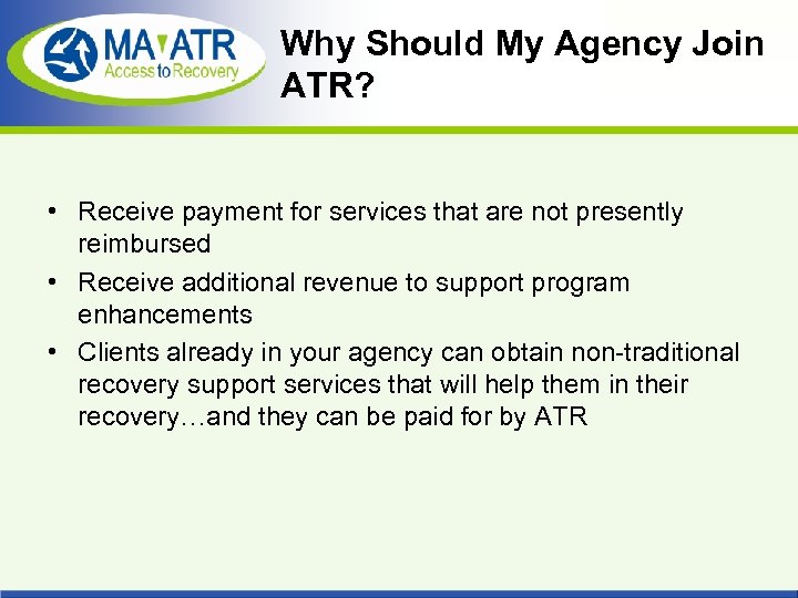Why Should My Agency Join ATR? • Receive payment for services that are not