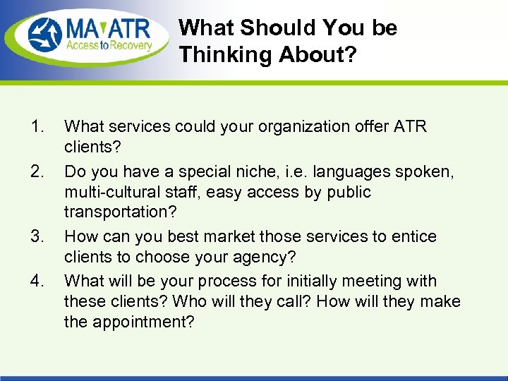 What Should You be Thinking About? 1. 2. 3. 4. What services could your
