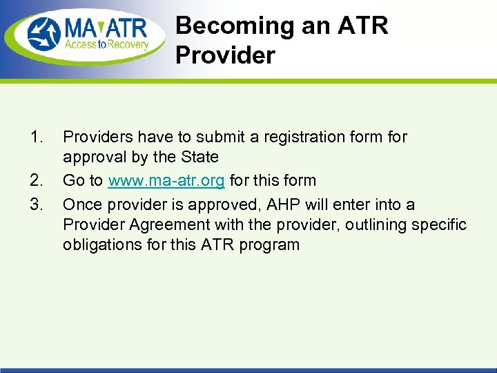 Becoming an ATR Provider 1. 2. 3. Providers have to submit a registration form