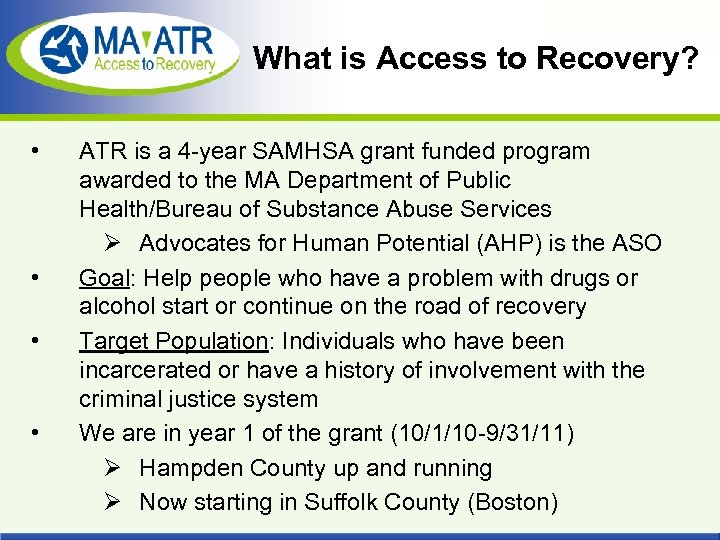 What is Access to Recovery? • • ATR is a 4 -year SAMHSA grant