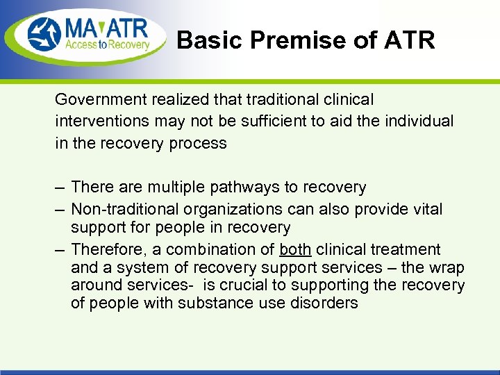 Basic Premise of ATR Government realized that traditional clinical interventions may not be sufficient